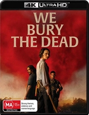 Buy We Bury The Dead | UHD