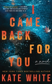 Buy I Came Back For You : A Novel