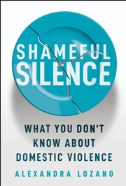 Buy Shameful Silence : What You Don't Know About Domestic Violence
