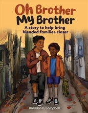 Buy Oh Brother, My Brother : A Story To Help Bring Blended Families Closer