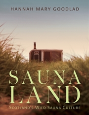 Buy Saunaland : Scotland's Wild Sauna Culture