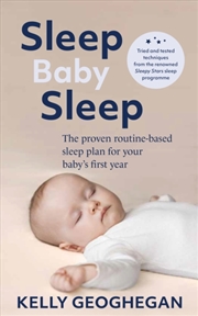 Buy Sleep Baby Sleep : The Proven Routine-Based Sleep Plan For Your Baby's First Year