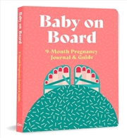 Buy Baby On Board : 9 Month Pregnancy Journal & Guide