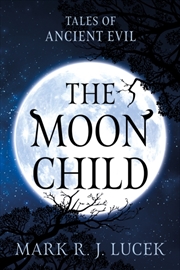 Buy The Moon Child : Tales Of Ancient Evil