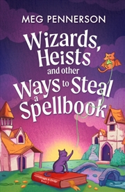 Buy Wizards, Heists And Other Ways To Steal A Spellbook