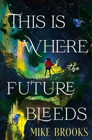 Buy This Is Where The Future Bleeds