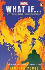 Buy What If...Kitty Pryde Stole The Phoenix Force? : An X-Men And America Chavez Story