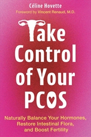 Buy Take Control Of Your Pcos : Naturally Balance Your Hormones, Restore Intestinal Flora, And Boost Fer