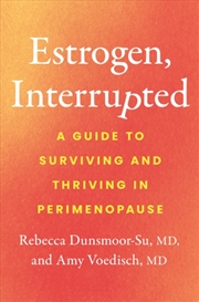 Buy Estrogen, Interrupted : A Guide To Surviving And Thriving In Perimenopause