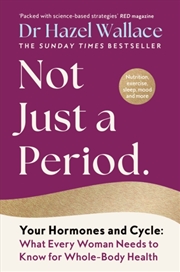 Buy Not Just A Period : Your Hormones And Cycle – What Every Woman Needs To Know For Whole-Body Health