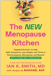 Buy The New Menopause Kitchen : Targeted Nutrition To Help Fight Symptoms, Lose Weight, And Thrive In Pe