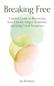 Buy Breaking Free : Updated Guide To Recovering From Chronic Fatigue Syndrome & Long Covid Symptoms