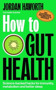 Buy How To Gut Health : Science-Backed Hacks For Immunity, Metabolism And Better Sleep