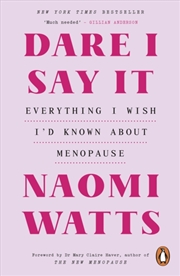 Buy Dare I Say It : Everything I Wish I'd Known About Menopause