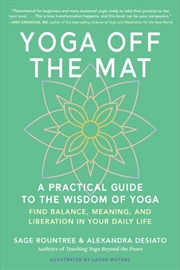 Buy Yoga Off The Mat : A Practical Guide To The Wisdom Of Yoga--Find Balance, Meaning, And Liberation In