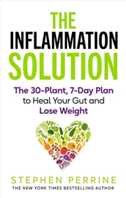 Buy The Inflammation Solution : The 30-Plant, 7-Day Plan To Heal Your Gut And Lose Weight