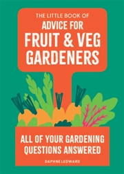 Buy The Little Book Of Advice For Fruit & Veg Gardeners : All Of Your Gardening Questions Answered