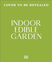 Buy Indoor Edible Garden : Creative Ways To Grow Herbs, Fruit & Vegetables In Your Home