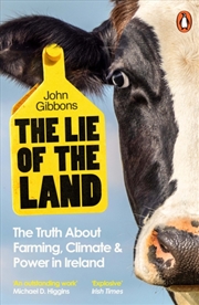 Buy The Lie Of The Land : The Truth About Farming, Climate And Power In Ireland