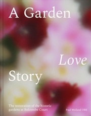 Buy A Garden Love Story : The Restoration Of Belcombe Court's Historic Gardens