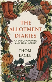 Buy The Allotment Diaries : A Year Of Growing And Remembering