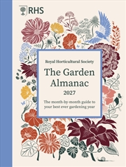 Buy Rhs The Garden Almanac 2027 : The Month-By-Month Guide To Your Best Ever Gardening Year