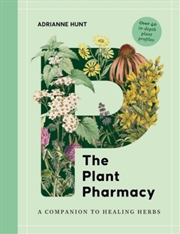 Buy The Plant Pharmacy : A Companion To Healing Herbs