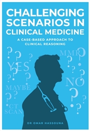 Buy Challenging Scenarios In Clinical Medicine : A Case-Based Approach To Clinical Reasoning
