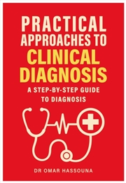Buy Practical Approaches To Clinical Diagnosis : A Step-By-Step Guide To Diagnosis