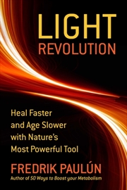 Buy The Light Revolution : Heal Faster And Age Slower With Nature's Most Powerful Tool