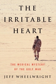 Buy The Irritable Heart : The Medical Mystery Of The Gulf War