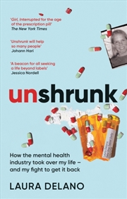 Buy Unshrunk : How The Mental Health Industry Took Over My Life - And My Fight To Get It Back