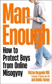 Buy Man Enough : How To Protect Boys From Online Misogyny