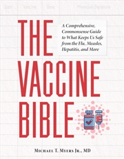 Buy The Vaccine Bible : A Comprehensive, Commonsense Guide To What Keeps Us Safe From The Flu, Meningiti