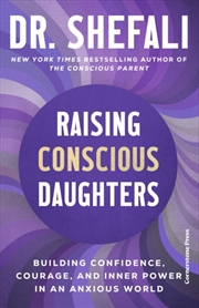 Buy Raising Conscious Daughters : Building Confidence, Courage And Inner Power In An Anxious World