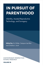 Buy In Pursuit Of Parenthood : Infertility, Assisted Reproductive Technology, And Surrogacy