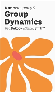 Buy Nonmonogamy And Group Dynamics : A More Than Two Essentials Guide