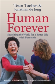 Buy Human Forever : Searching The World For A Better Life With Dementia
