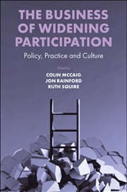 Buy The Business Of Widening Participation : Policy, Practice And Culture