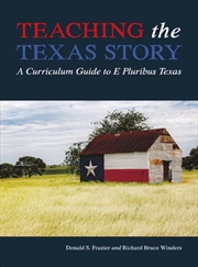 Buy Teaching The Texas Story : A Curriculum Guide To E Pluribus Texas
