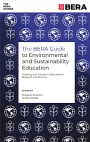 Buy The Bera Guide To Environmental And Sustainability Education : Creating Just Futures In Educational