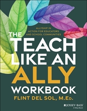 Buy The Teach Like An Ally Workbook : Allyship In Action For Educators And School Communities