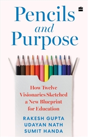 Buy Pencils And Purpose : How Twelve Visionaries Sketched A New Blueprint For Education