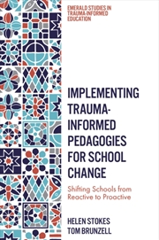 Buy Implementing Trauma-Informed Pedagogies For School Change : Shifting Schools From Reactive To Proact