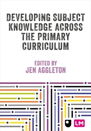 Buy Developing Subject Knowledge Across The Primary Curriculum