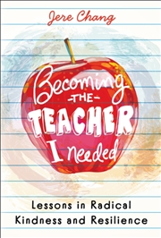 Buy Becoming The Teacher I Needed: Lessons In Radical Kindness And Resilience