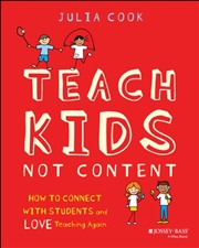 Buy Teach Kids, Not Content : How To Connect With Students And Love Teaching Again