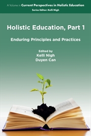 Buy Holistic Education, Part 1 : Enduring Principles And Practices