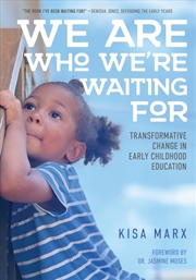 Buy We Are Who We're Waiting For : Transformative Change In Early Childhood Education