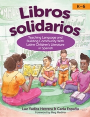 Buy Libros Solidarios : Teaching Language And Building Community With Latine Children's Literature In Sp
